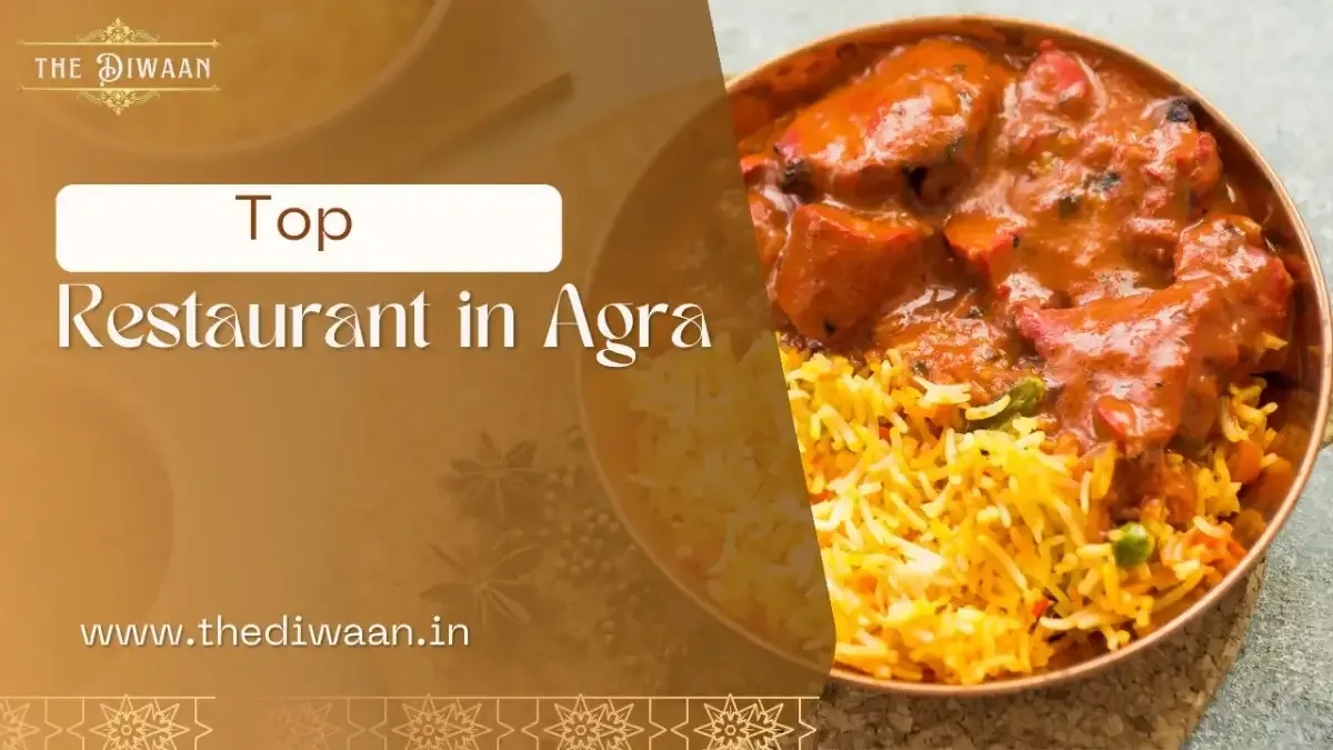 Top Restaurant In Agra – Experience Royal Dining at The Diwaan Restaurant